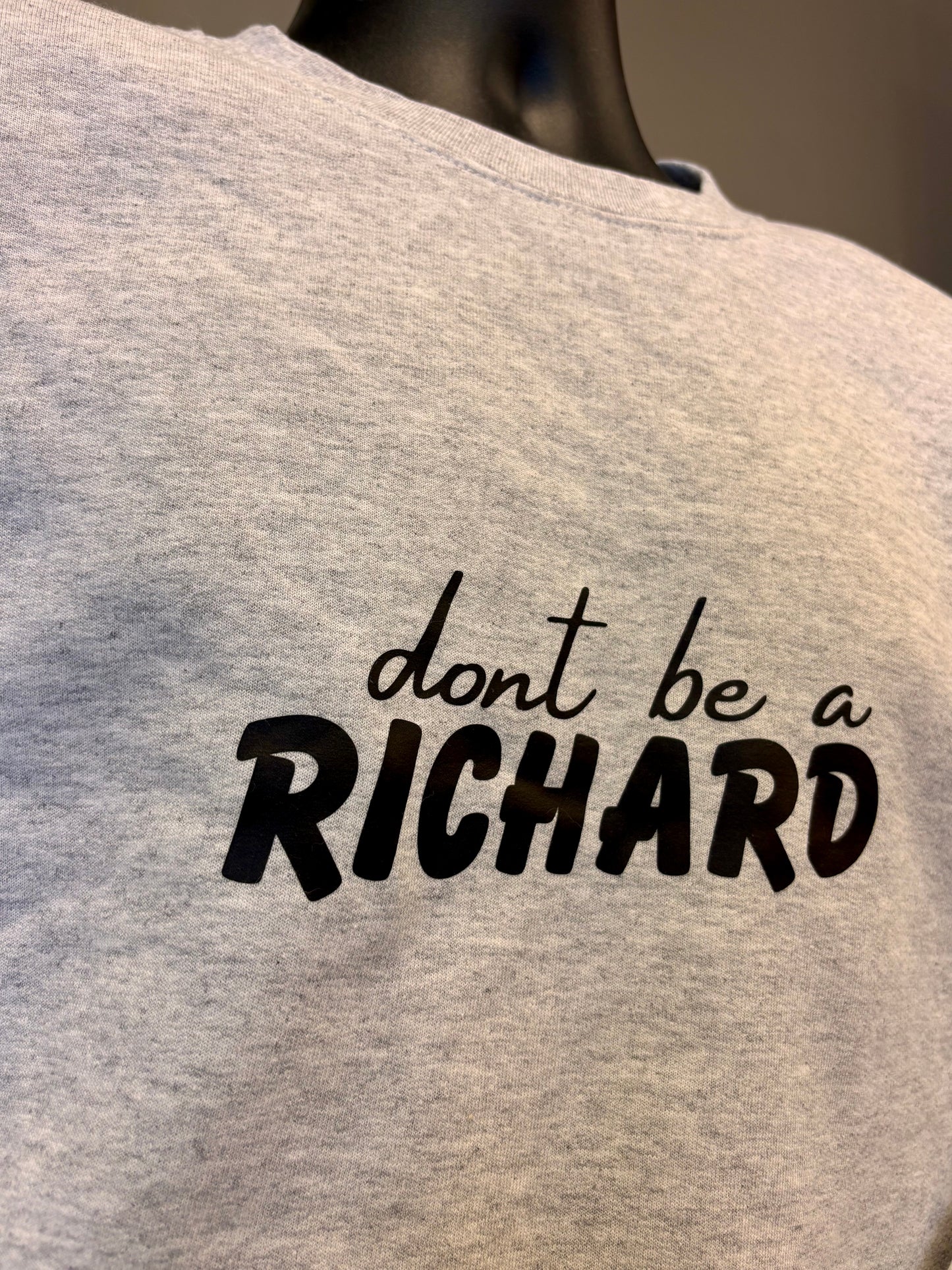 Don't be a Richard - crewneck