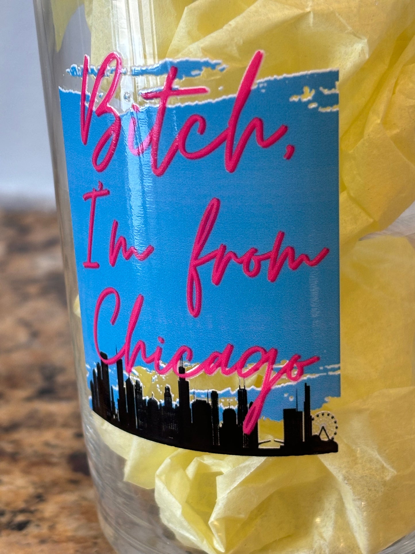 Bitch, I’m from Chicago - glass cup