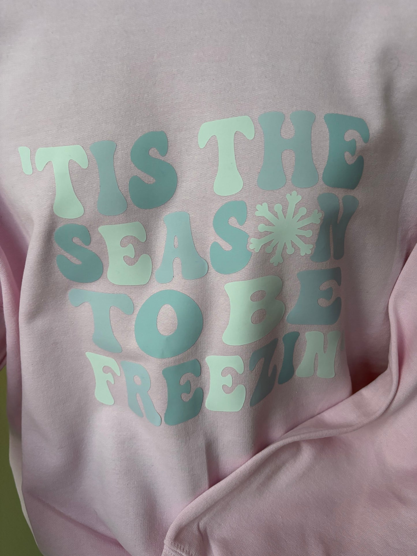 Tis the season to be freezin - crewneck